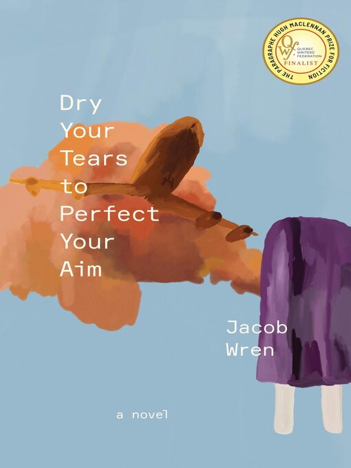 Title details for Dry Your Tears to Perfect Your Aim by Jacob Wren - Available